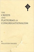 Creeds and Platforms of Congregationalism