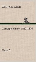Correspondance, 1812-1876 - Tome 5