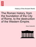 The Roman history, from the foundation of the City of Rome, to the destruction of the Western Empire.