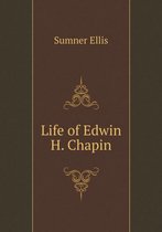 Life of Edwin H. Chapin