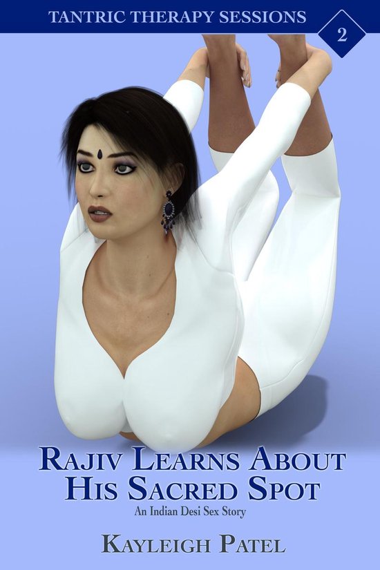 Tantric Therapy Sessions 2 - Rajiv Learns About His Sacred Spot: An