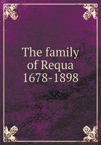 The family of Requa 1678-1898