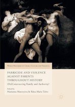 World Histories of Crime, Culture and Violence- Parricide and Violence Against Parents throughout History