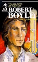 Robert Boyle, Trailblazer of Science