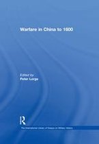 The International Library of Essays on Military History - Warfare in China to 1600