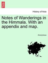Notes of Wanderings in the Himmala. with an Appendix and Map.