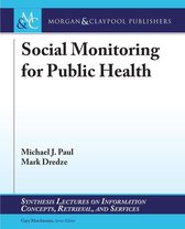 Synthesis Lectures on Information Concepts, Retrieval, and Services - Social Monitoring for Public Health