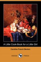A Little Cook-Book for a Little Girl (Dodo Press)