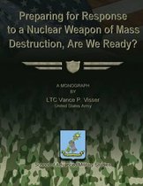 Preparing for Reponse to a Nuclear Weapon of Mass Destruction, Are We Ready?