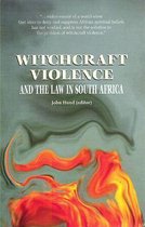 Witchcraft Violence And The Law In South Africa