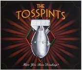 The Tosspints - Have You Been Drinking? (CD)