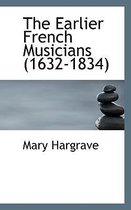 The Earlier French Musicians (1632-1834)