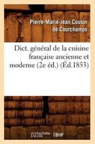 Savoirs Et Traditions- Dict. G�n�ral de la Cuisine Fran�aise Ancienne Et Moderne (2e �d.) (�d.1853)