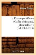 Religion- La France Pontificale (Gallia Christiana), Montpellier, I (�d.1864-1873)