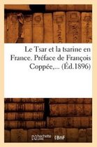 Histoire- Le Tsar Et La Tsarine En France . Préface de François Coppée (Éd.1896)