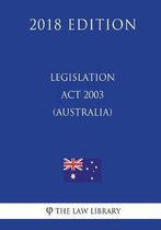 Legislation ACT 2003 (Australia) (2018 Edition)