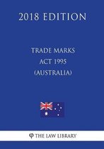 Trade Marks ACT 1995 (Australia) (2018 Edition)