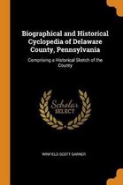 Biographical and Historical Cyclopedia of Delaware County, Pennsylvania