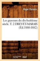 Arts- Les Graveurs Du Dix-Huiti�me Si�cle. T. 2 Drevet-Marais (�d.1880-1882)