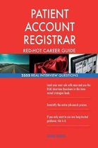 Patient Account Registrar Red-Hot Career Guide; 2555 Real Interview Questions