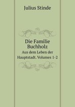 Die Familie Buchholz Aus Dem Leben Der Hauptstadt. Volumes 1-2 (German Edition)