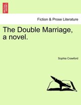 The Double Marriage, a novel.