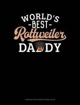 World's Best Rottweiler Daddy: Composition Notebook