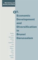 Studies in the Economies of East and South-East Asia- Oil, Economic Development and Diversification in Brunei Darussalam