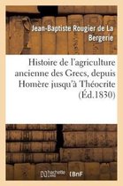 Histoire de l'Agriculture Ancienne Des Grecs, Depuis Homère Jusqu'à Théocrite