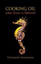 Cooking Oil Makes Genius or Alzheimer!