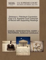 Dickinson V. Petroleum Conversion Corp U.S. Supreme Court Transcript of Record with Supporting Pleadings