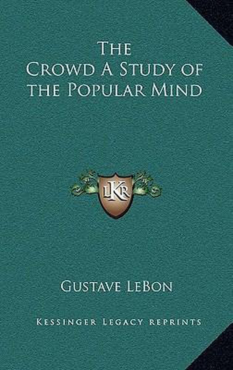 The Crowd A Study Of The Popular Mind van Gustave Le Bon