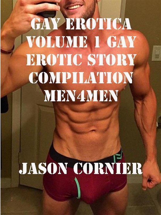 Gay erotica volume 1 gay Erotic story compilation Men4Men (ebook