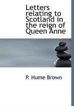 Letters Relating to Scotland in the Reign of Queen Anne