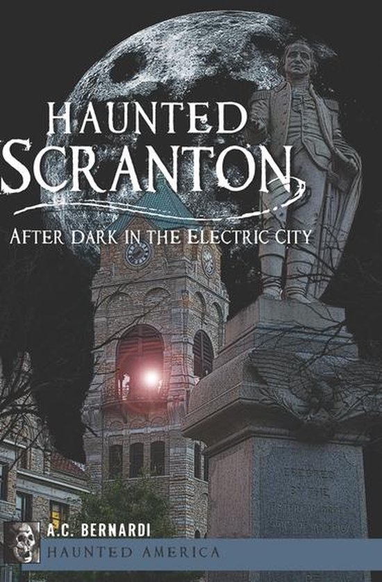 Haunted America Haunted Scranton (ebook), A. C. Bernardi