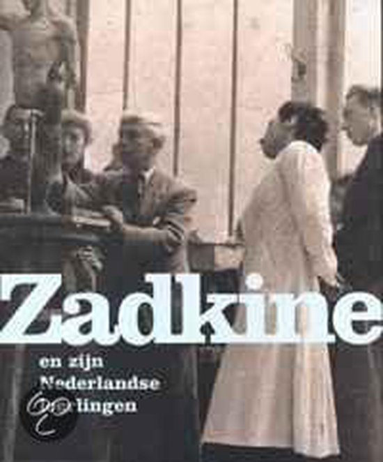 Zadkine En Zijn Nederlandse Leerlingen - Ingrid Brons | Do-index.org
