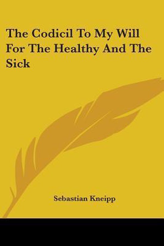 The Codicil To My Will For The Healthy And The Sick - cover
