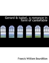 Gerard & Isabel, a Romance in Form of Cantefable