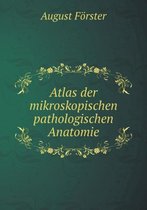 Atlas der mikroskopischen pathologischen Anatomie