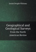Geographical and Geological Surveys From the North American Review