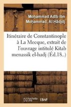 Itin�raire de Constantinople � La Mecque, Extrait de l'Ouvrage Turc Intitul� Kitab Menassik El-Hadj