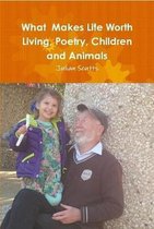 What  Makes Life Worth Living, Poetry, Children and Animals