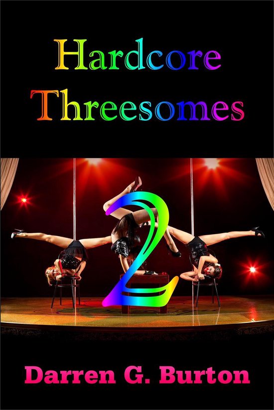 Hardcore Threesomes 2 Hardcore Threesomes 2 Ebook Darren G Burton 