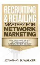 Recruiting & Retailing Mastery For Network Marketing