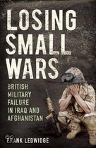 ISBN Losing Small Wars : British Military Failure in Iraq and Afghanistan, histoire, Anglais, Couverture rigide, 304 pages