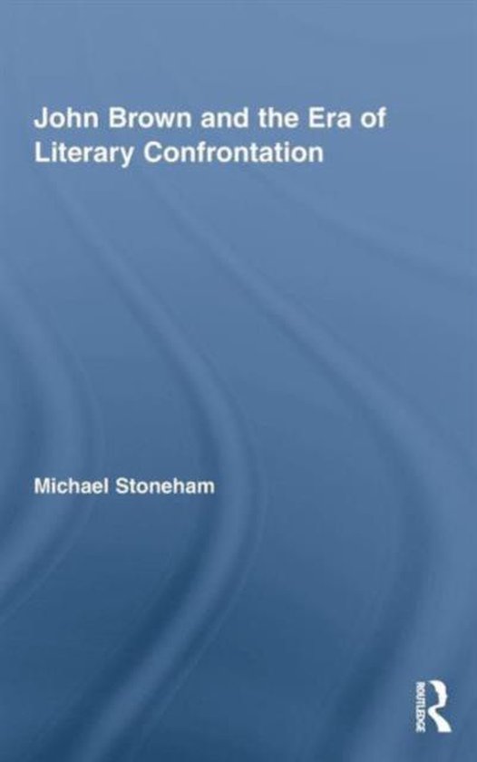 John Brown and the Era of Literary Confrontation 9780415996822