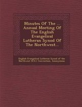 Minutes of the ... Annual Meeting of the English Evangelical Lutheran Synod of the Northwest...