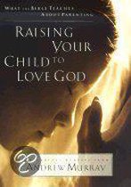 Raising Your Child to Love God