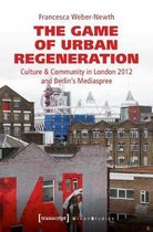 The Game of Urban Regeneration – Culture & Community in London 2012 and Berlin′s Mediaspree