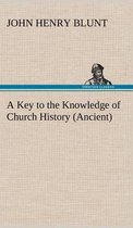 A Key to the Knowledge of Church History (Ancient)